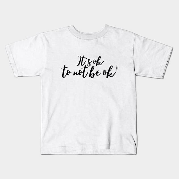 It's ok to not be ok Kids T-Shirt by Rebecca Abraxas - Brilliant Possibili Tees